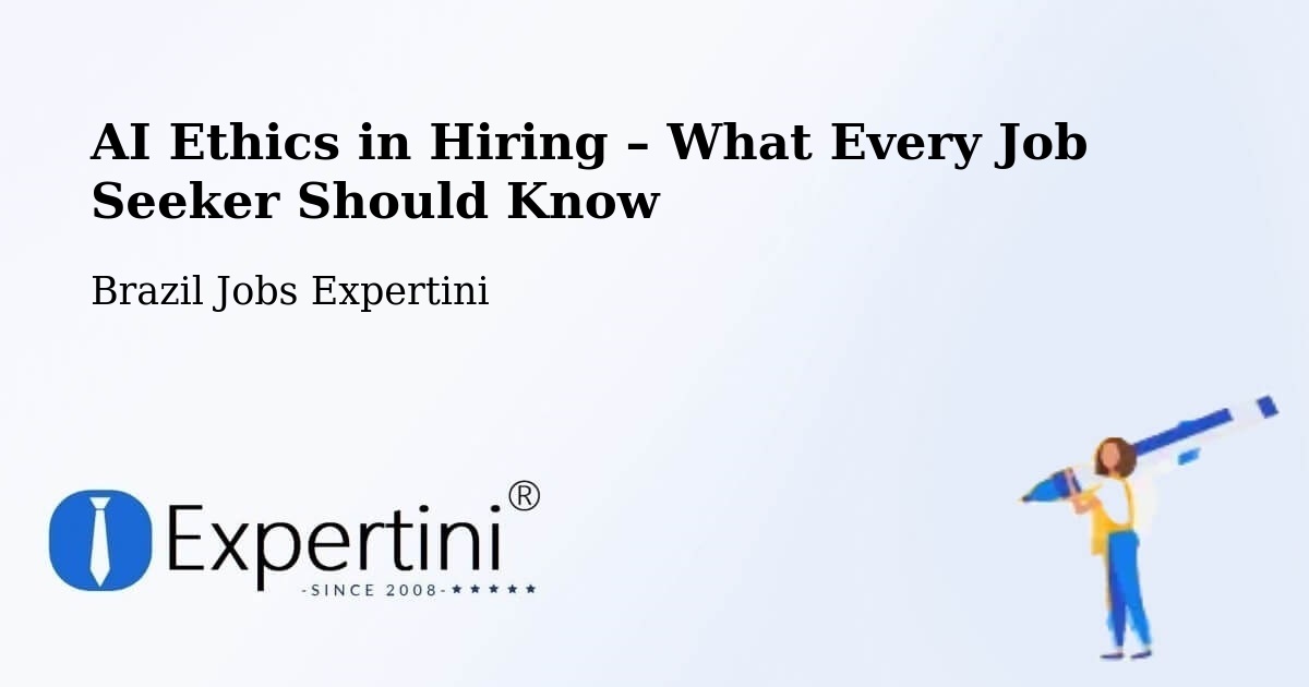 AI Ethics in Recruitment & Hiring – Simonésia - Simonésia, Brazil Jobs Expertini