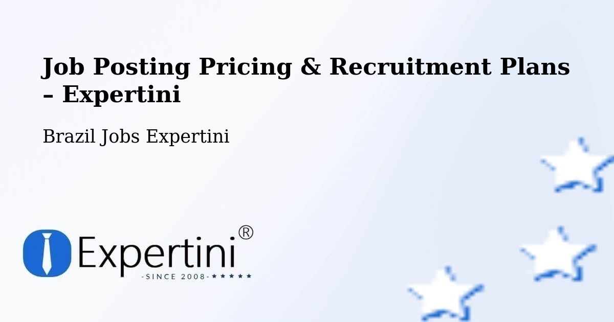 Job Posting Pricing & Recruitment Plans – Simonésia - Simonésia, Brazil Jobs Expertini